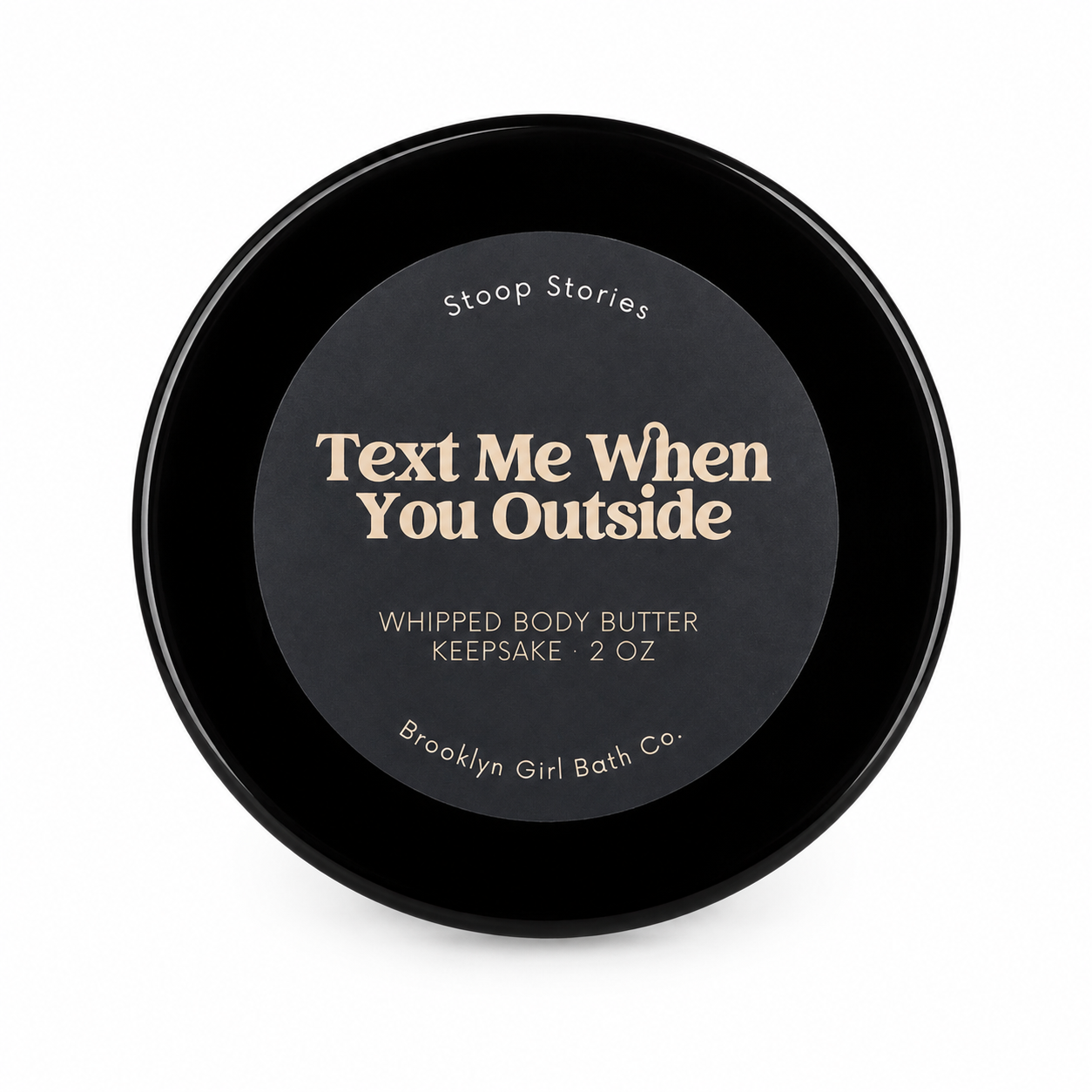 Text Me When You Outside | Keepsake